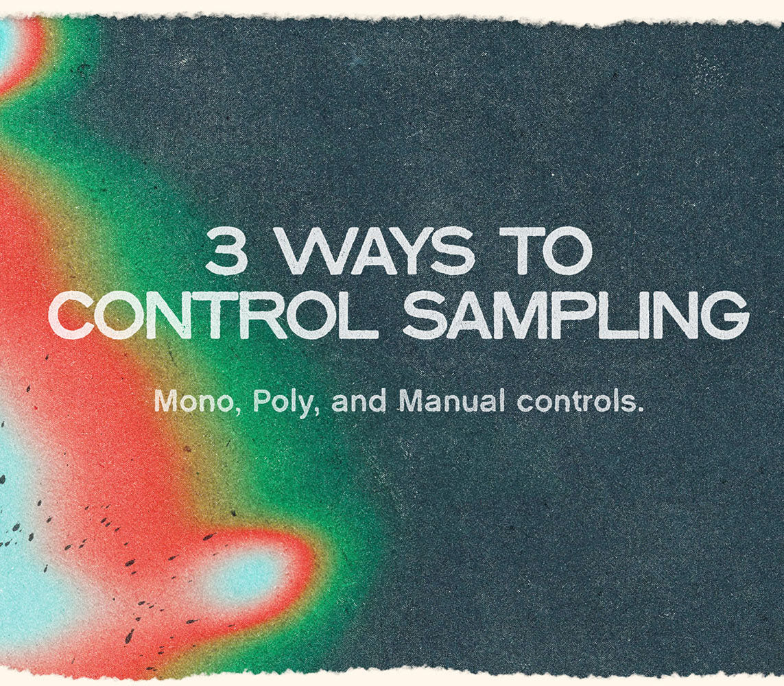 Textured color gradient with white text on top that reads “3 Ways to Control Sampling” and “Mono, Poly and Manual controls.”