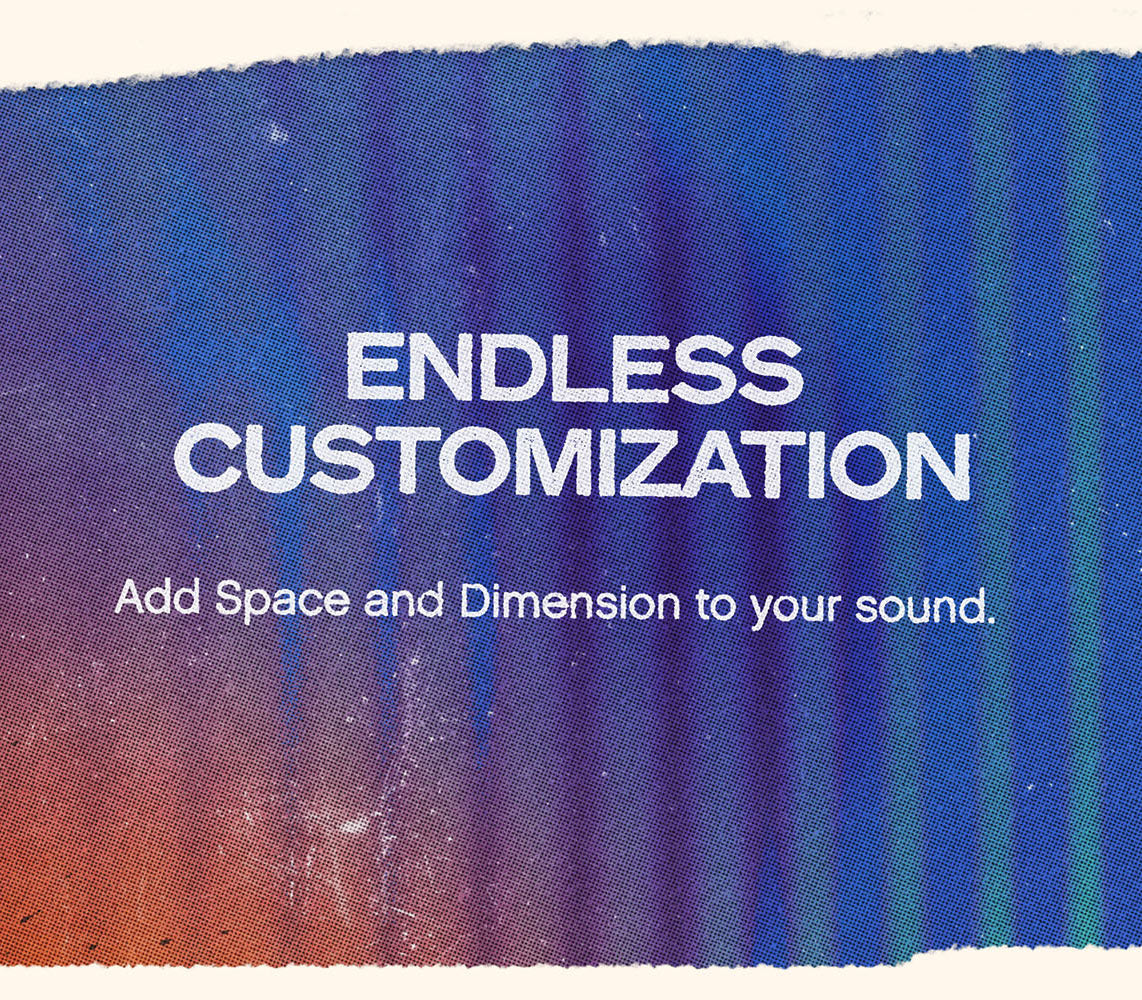 Textured color gradients with white text on top that reads “Endless Customization.” and “Add space and dimension to your sound.”