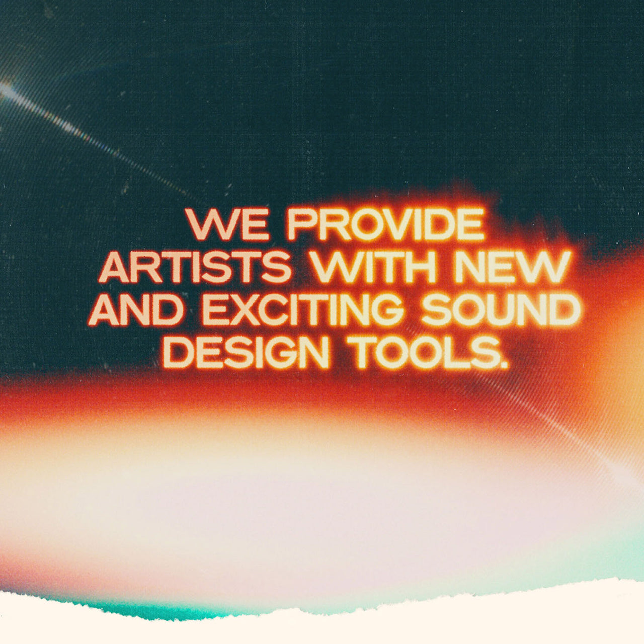Abstract color gradients with glowing text on top that reads “We Provide Artists with New and Exciting Sound Design Tools.”