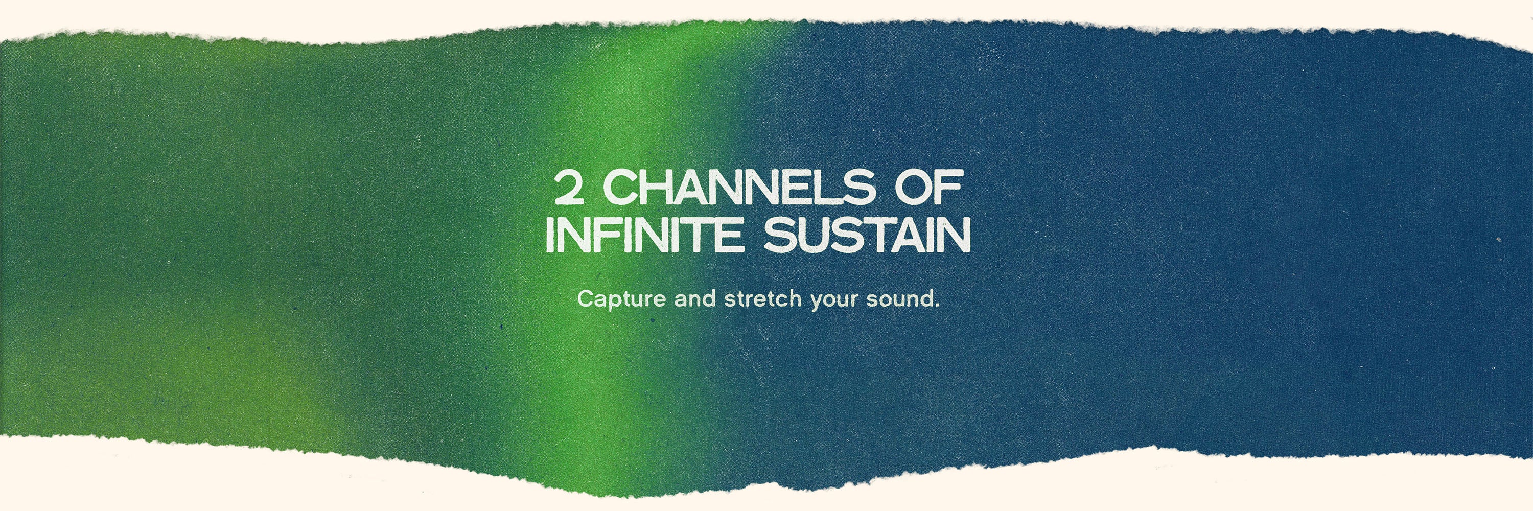 Textured color gradient with white text on top that reads “2 Channels of Infinite Sustain” and “Capture and stretch your sound.”
