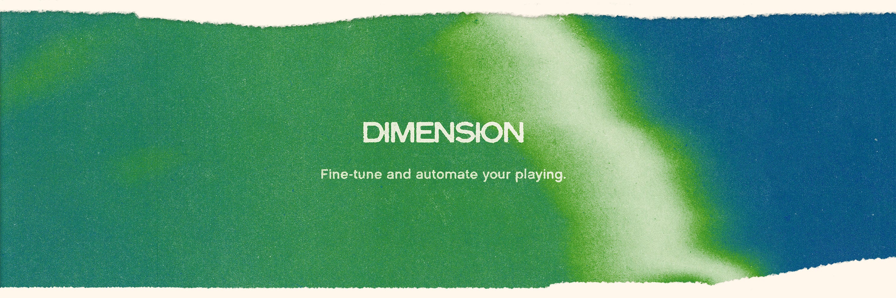 Textured color gradient with white text on top that reads “Dimension” and “Fine-tune and automate your playing.”