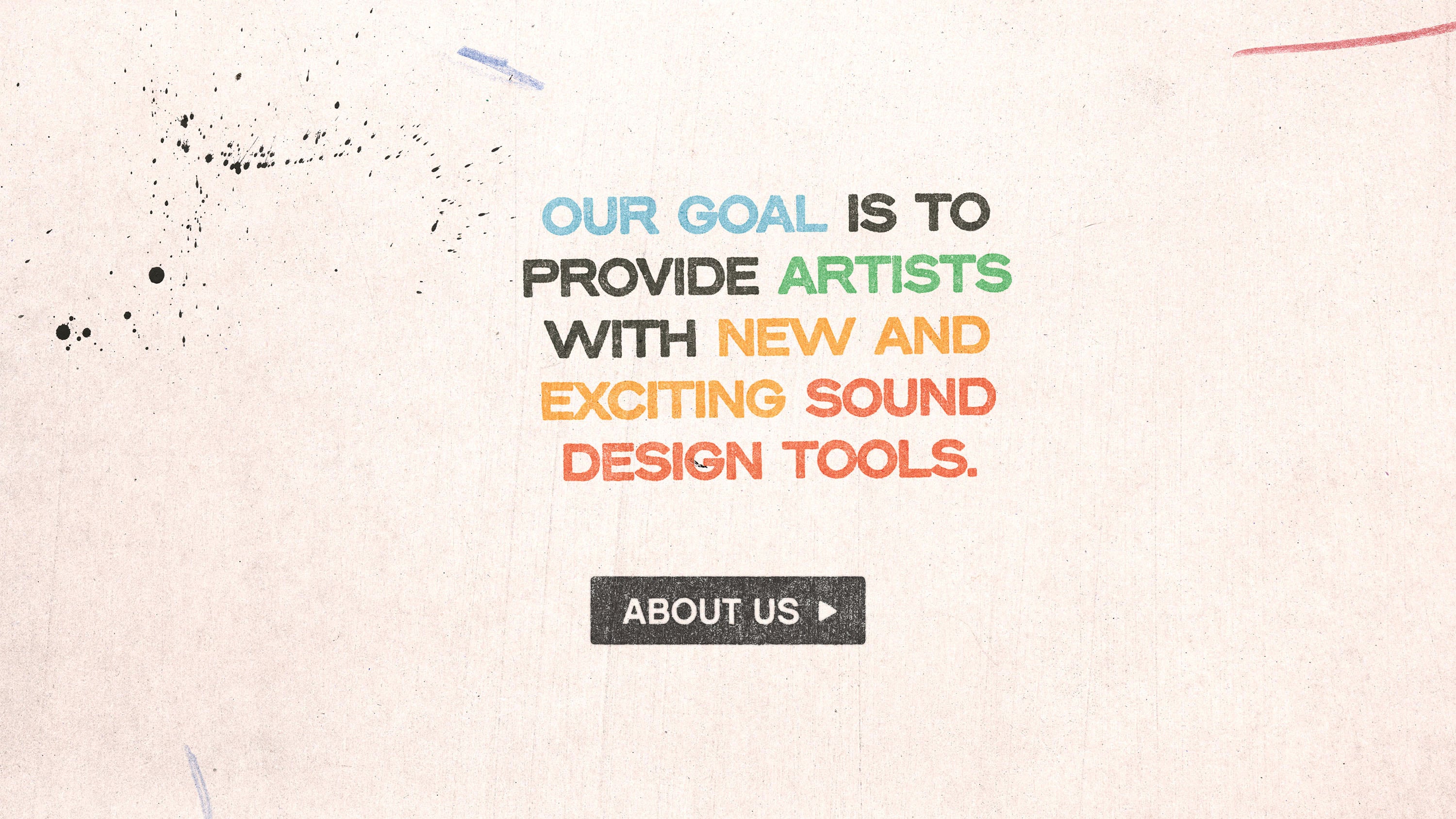 Colorful text that reads “Our Goal is to Provide Artists with New and Exciting Sound Design Tools” and “About Us” on textured paper