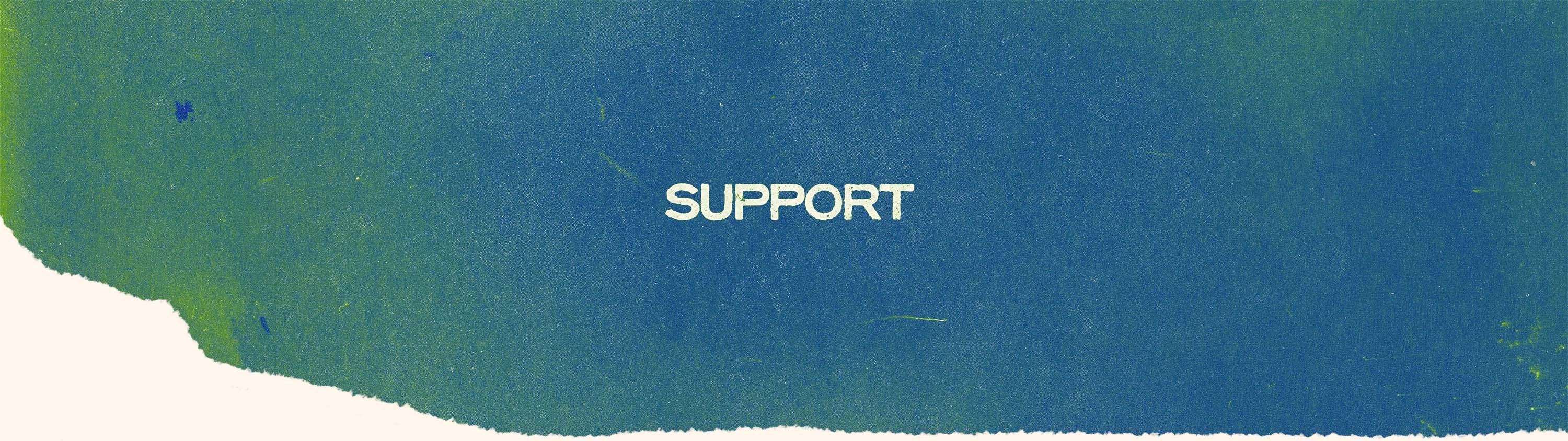 Textured color gradient with white text on top that reads “Support”
